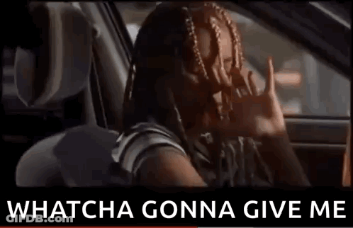 A Woman With Braids Is Sitting In A Car With The Words `` Whatcha Gonna Give Me '' Written On The Bottom . GIF