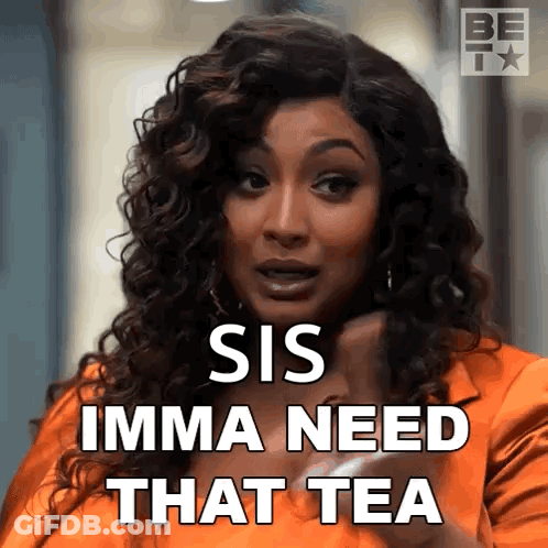 A Woman With Curly Hair Is Holding A Cup Of Tea And Says `` Sis Imma Need That Tea '' . GIF