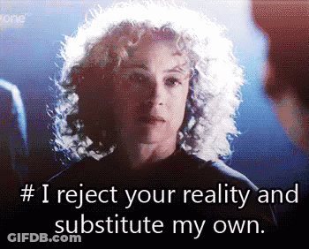 A Woman With Curly Hair Says # I Reject Your Reality And Substitute My Own .. GIF