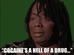 A Woman With Dreadlocks Is Saying " Cocaine 'S A Hell Of A Drug " GIF