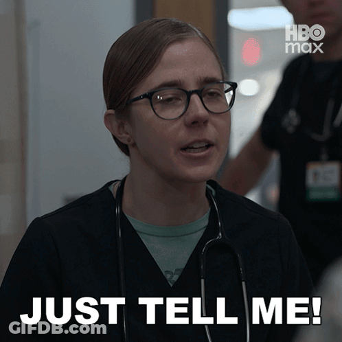 A Woman With Glasses And A Stethoscope Around Her Neck Says Just Tell Me GIF