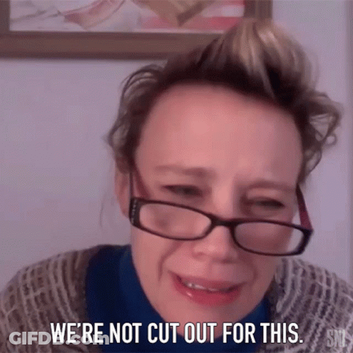 A Woman With Glasses Is Crying And Says We 'Re Not Cut Out For This GIF