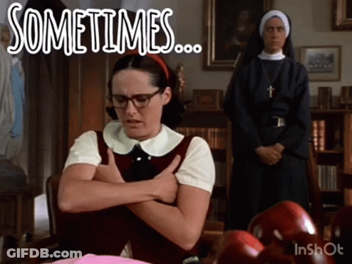 A Woman With Glasses Is Sitting In Front Of A Nun And The Words Sometimes Are Above Her GIF