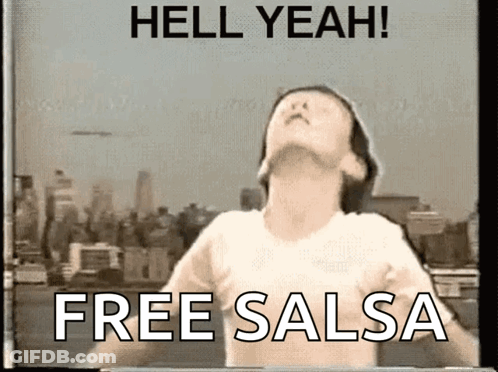 A Woman With Her Arms Outstretched And The Words Hell Yeah Free Salsa Above Her GIF
