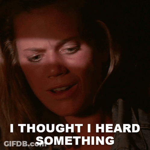 A Woman With Her Eyes Closed And The Words " I Thought I Heard Something " Above Her GIF