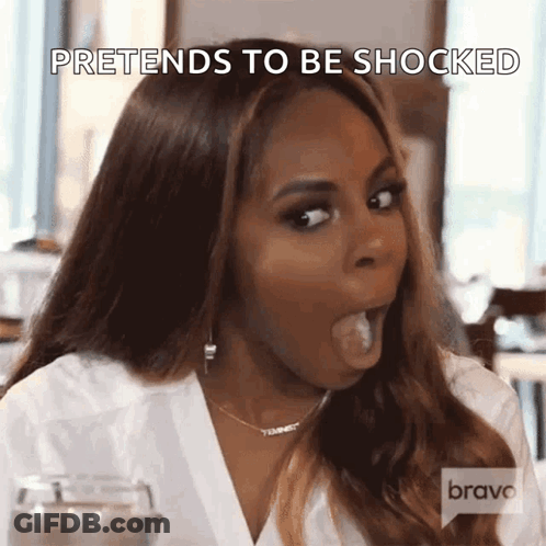 A Woman With Her Mouth Open And The Words Pretends To Be Shocked Written Above Her GIF