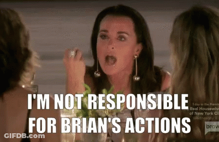 A Woman With Her Mouth Open Says " I 'M Not Responsible For Brian 'S Actions " GIF