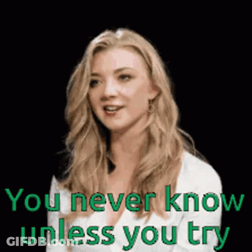 A Woman With Long Blonde Hair Is Smiling And Says `` You Never Know Unless You Try '' GIF