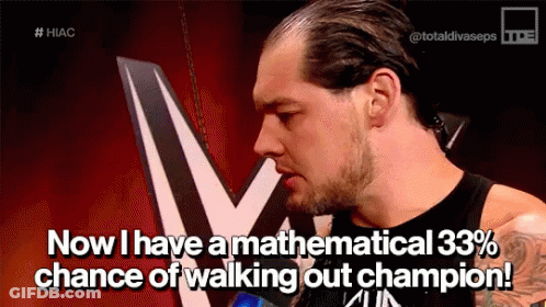 A Wrestling Wrestler Says Now I Have A Mathematical 33% Chance Of Walking Out Champion GIF