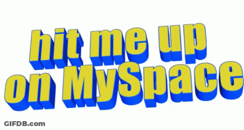 A Yellow And Blue Sign That Says Hit Me Up On Myspace GIF