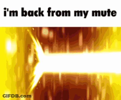 A Yellow Background With The Words I 'M Back From My Mute Written On It GIF