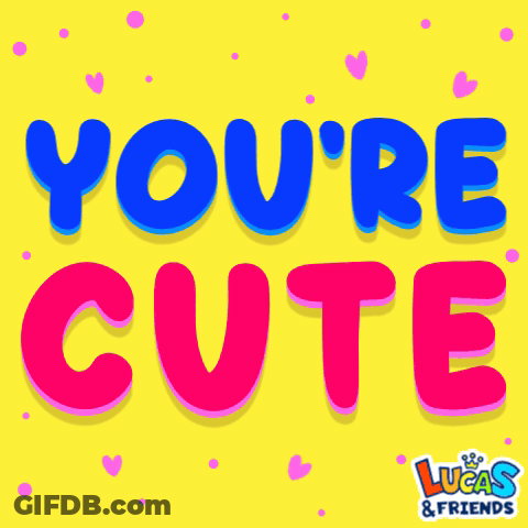 A Yellow Background With The Words " You 'Re Cute " Written On It GIF
