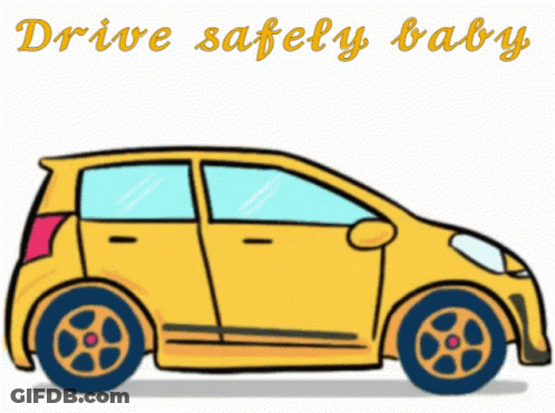 A Yellow Car With The Words Drive Safely Baby Written Below It GIF