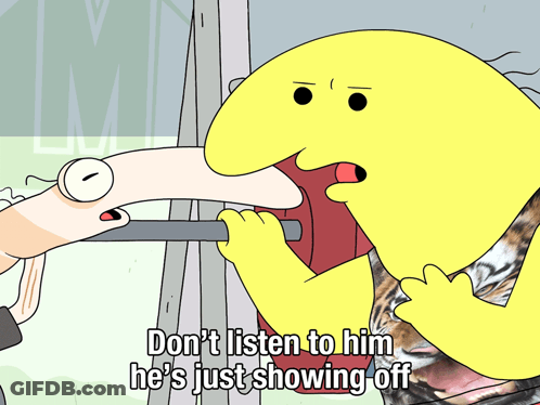 A Yellow Cartoon Character Says " Don T Listen To Him He 'S Just Showing Off " GIF