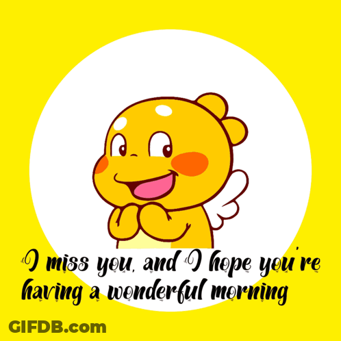 A Yellow Cartoon With Hearts And The Words " I Miss You And I Hope You 'Re Having A Wonderful Morning " Below It GIF