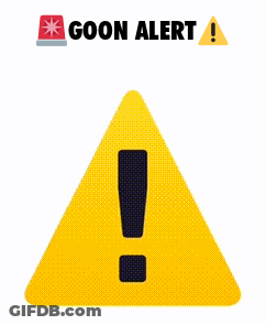 A Yellow Caution Sign With An Exclamation Point And The Words Goon Alert Below It GIF