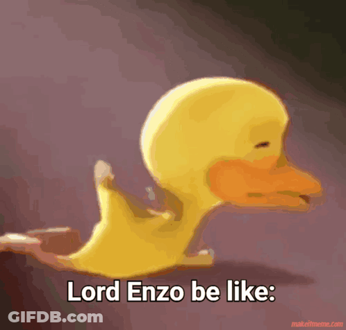 A Yellow Duck With The Words Lord Enzo Be Like Written Below It GIF
