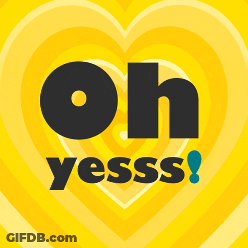 A Yellow Heart With The Words Oh Yesss Written Inside Of It GIF