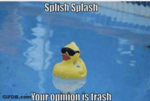 A Yellow Rubber Duck Wearing Sunglasses Is Floating In A Pool With A Caption That Says Splish Splash Your Opinion Is Tra GIF