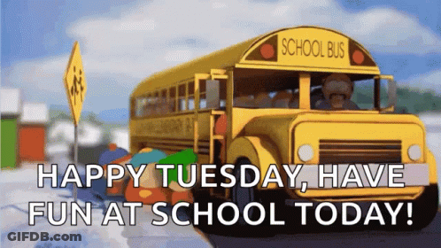 A Yellow School Bus With The Words Happy Tuesday Have Fun At School Today On The Bottom GIF