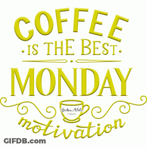 A Yellow Sign That Says Coffee Is The Best Monday Motivation GIF