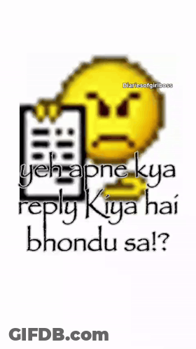 A Yellow Smiley Face Is Holding A Clipboard And Says " Yeh Apne Kya Reply Kiya Hai Bhondu Sa ? " GIF