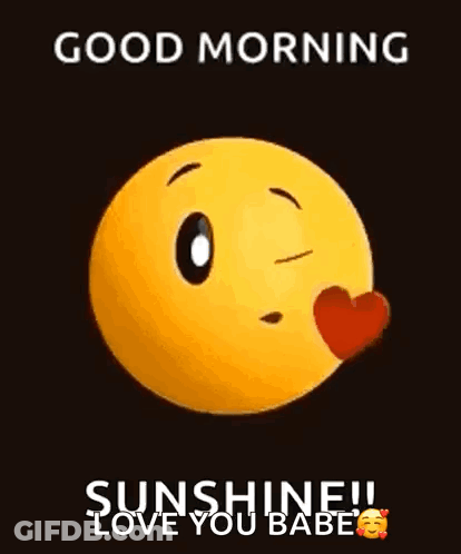 A Yellow Smiley Face Is Smiling And Says `` Good Morning Sunshine ! Love You Babe '' . GIF