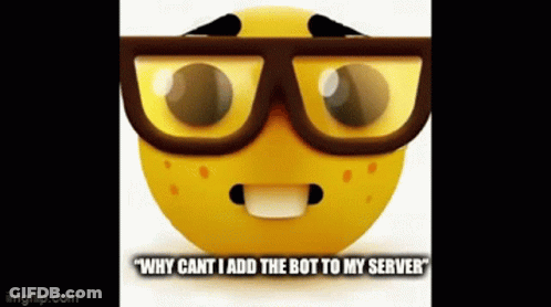 A Yellow Smiley Face Wearing Glasses And The Words " Why Cant I Add The Bot To My Server " GIF