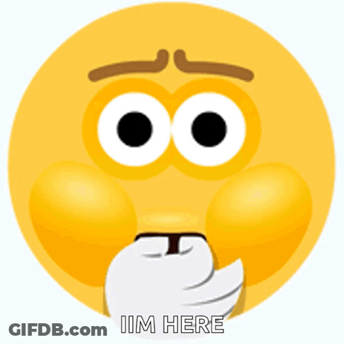 A Yellow Smiley Face With A Hand Covering Its Mouth And The Words I 'M Here GIF
