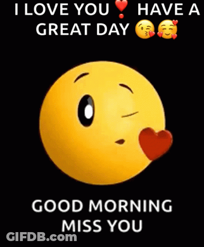 A Yellow Smiley Face With A Heart In Its Mouth And The Words I Love You Have A Great Day Good Morning Miss You GIF