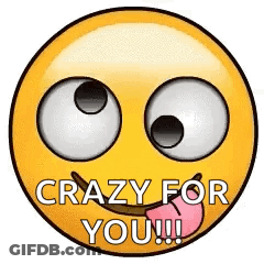 A Yellow Smiley Face With Big Eyes And The Words `` Crazy For You '' On It . GIF