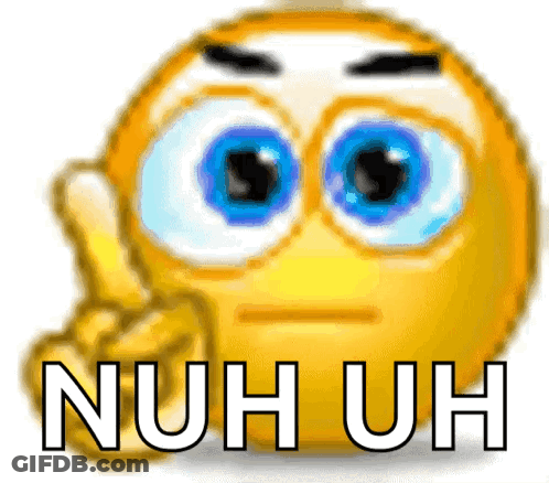 A Yellow Smiley Face With Blue Eyes And The Words Nuh Uh GIF