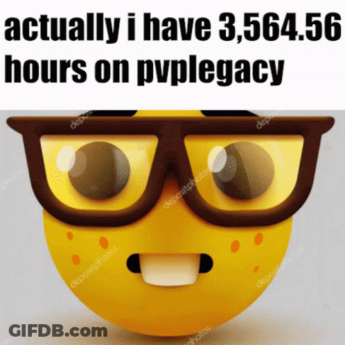 A Yellow Smiley Face With Glasses And The Words " Actually I Have 3,564.58 Hours On Pvplegacy " GIF