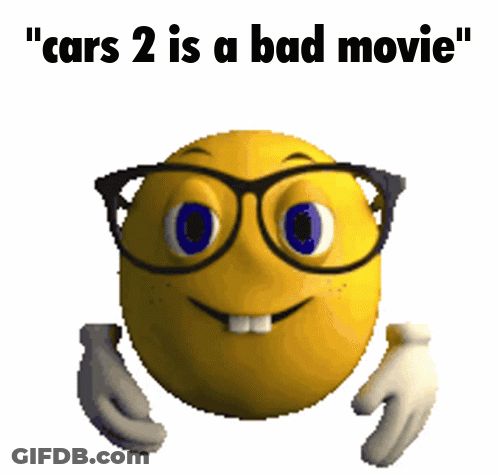 A Yellow Smiley Face With Glasses And The Words " Cars 2 Is A Bad Movie " Below It GIF