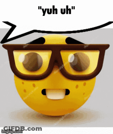 A Yellow Smiley Face With Glasses And The Words " Yuh Uh " Written Above It GIF