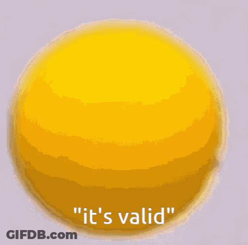 A Yellow Smiley Face With The Words " It 'S Valid " Written Below It GIF