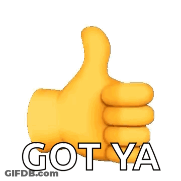A Yellow Thumbs Up Emoji With The Words `` Got Ya '' Written Below It . GIF