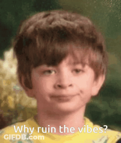 A Young Boy In A Yellow Shirt Is Smiling And Asking Why Ruin The Vibes GIF