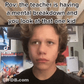 A Young Boy Is Looking At The Camera With A Caption That Says " POV : The Teacher Is Having A Mental Breakdown GIF