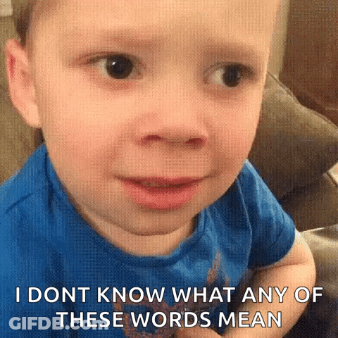 A Young Boy Is Making A Funny Face And Saying `` I Dont Know What Any Of These Words Mean '' GIF