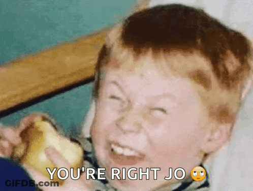 A Young Boy Is Making A Funny Face With The Words " You 'Re Right Jo " Above Him GIF