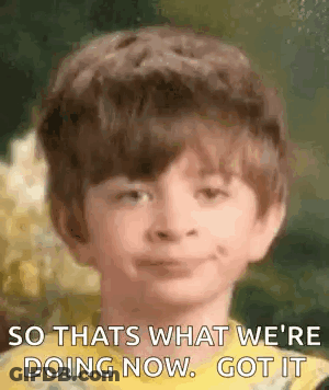 A Young Boy Is Smiling And Says `` So That 'S What We 'Re Doing Now . Got It '' . GIF