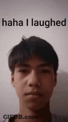 A Young Man 'S Face Is Shown With The Words Haha I Laughed Above It GIF