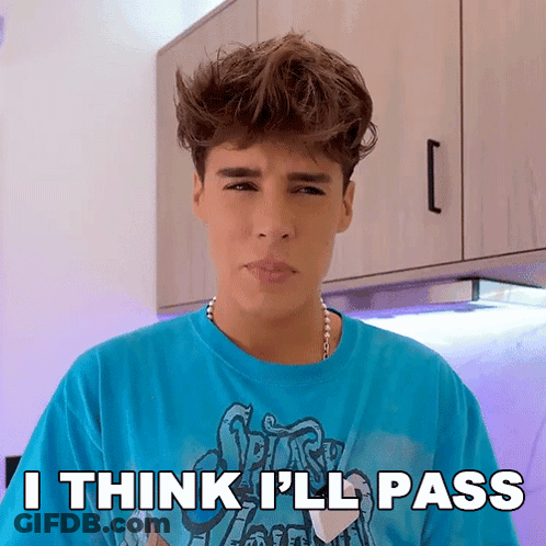 A Young Man Wearing A Blue Shirt With The Words I Think I 'Ll Pass On It GIF