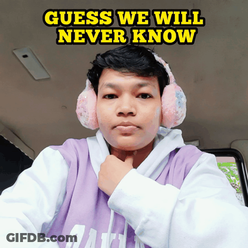 A Young Man Wearing Ear Muffs And A Purple Shirt With The Words Guess We Will Never Know Above Him GIF