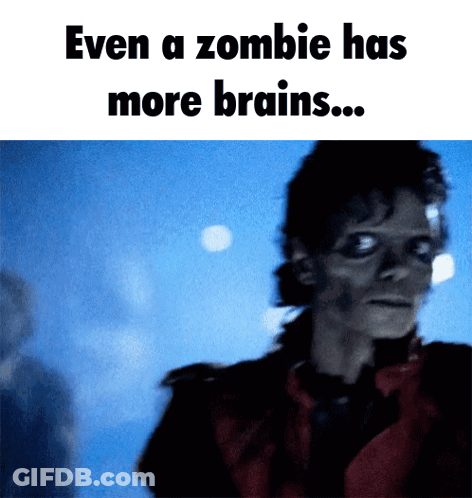 A Zombie Has More Brains Than A Normal Person GIF