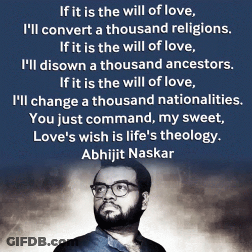 Abhijit Naskar If It Is The Will Of Love You Just Command My Sweet Love's Wish Is Life's Theology GIF