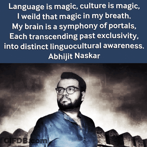 Abhijit Naskar Language Is Magic Culture Is Magic GIF