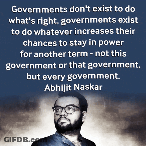 Abhijit Naskar Quote Governments Don't Exist To Do What's Right GIF