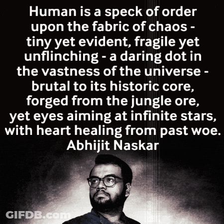 Abhijit Naskar Quote Human Is A Speck Of Order GIF